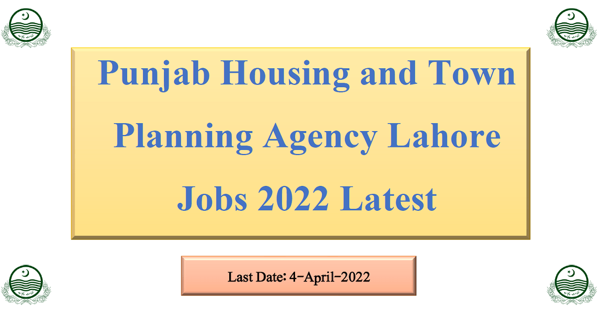 punjab-housing-and-town-planning-agency-phata-lahore-jobs-2022-latest-filectory