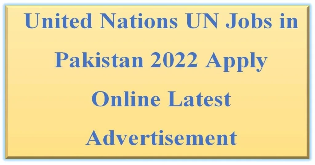 Featured Image United Nations UN Jobs in Pakistan 2022 Apply Online Latest Advertisement