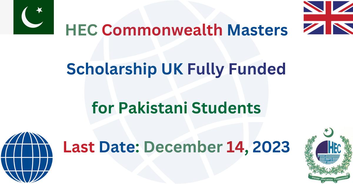 HEC Commonwealth Masters Scholarship UK 2024 Fully Funded for Pakistani